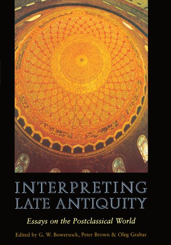 Interpreting Late Antiquity Essays On The Postclassical World G W Bowersock