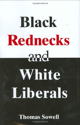 Black Rednecks And White Liberals 1st Thomas Sowell