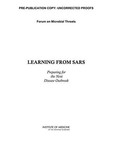 Learning From Sars Preparing For The Next Disease Outbreak Workshop Summary 1st Edition Forum On Microbial Threats