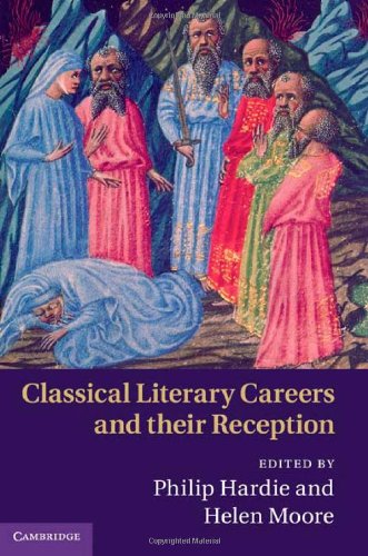 Classical Literary Careers And Their Reception 1st Edition Philip Hardie Helen Moore Eds