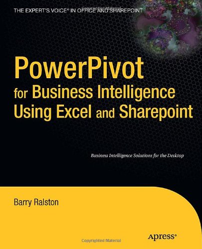 Powerpivot For Business Intelligence Using Excel And Sharepoint 1st Edition Barry Ralston