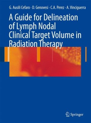 A Guide For Delineation Of Lymph Nodal Clinical Target Volume In Radiation Therapy 1st Edition Giampiero Ausili Cefaro