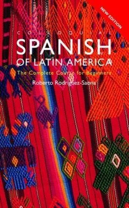Colloquial Spanish Of Latin America The Complete Course For Beginners 2nd Edition 2nd Roberto Rodriguezsaona