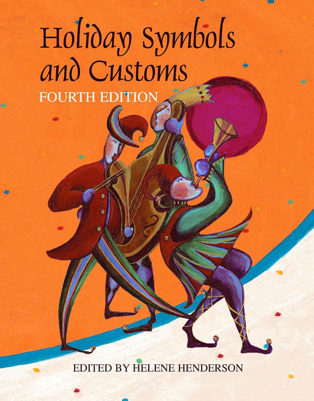 Holiday Symbols And Customs A Guide To The Legend And Lore Behind The People Places Food Animals And Other Symbols And Customs Associated With Holidays Days Feasts Holiday Symbols And Customs 3 Sub Sue Ellen Thompson