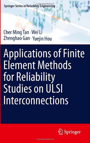 Applications Of Finite Element Methods For Reliability Studies On Ulsi Interconnections 1st Edition Cher Ming Tan