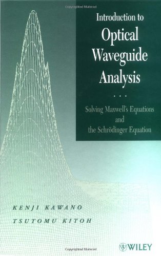 Introduction To Optical Waveguide Analysis Solving Maxwells Equation And The Schrdinger Equation 1st Edition Kenji Kawano