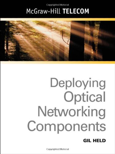 Deploying Optical Networking Components Mcgrawhill Telecom Gilbert Held