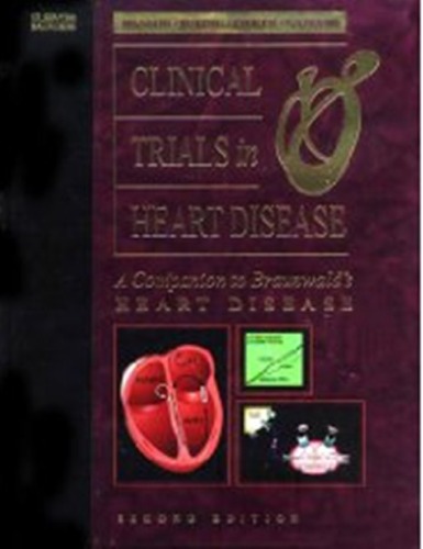 Clinical Trials In Heart Disease A Companion To Braunwalds Heart Disease 2nd Edition Joann E Manson