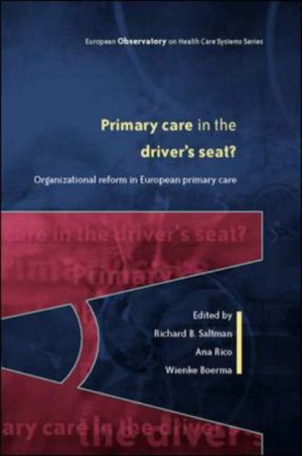 Primary Care In The Drivers Seat Organizational Reform In European Primary Care European Observatory On Health Systems And Policies 1st Edition Richard Saltman
