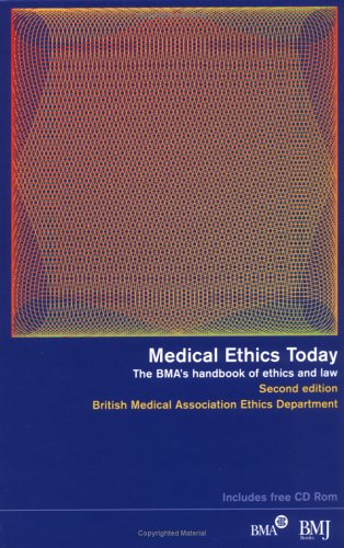 Medical Ethics Today The Bmas Handbook Of Ethics And Law 2nd Edition Bma Ethics Department
