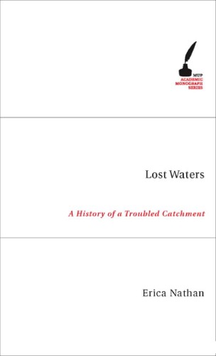 Lost Waters A History Of A Troubled Catchment Erica Nathan