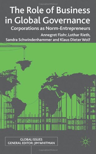 The Role Of Business In Global Governance Corporations As Normentrepreneurs Annegret Flohr