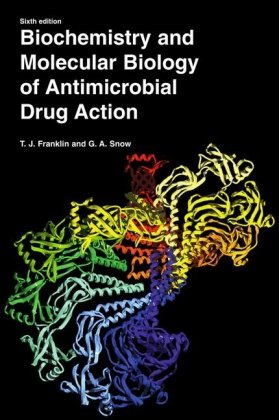 Biochemistry And Molecular Biology Of Antimicrobial Drug Action 6th Trevor J Franklin