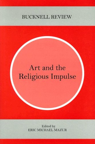 Art And The Religious Impulse Eric Michael Mazur