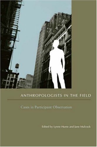 Anthropologists In The Field Cases In Participant Observation Lynne Hume