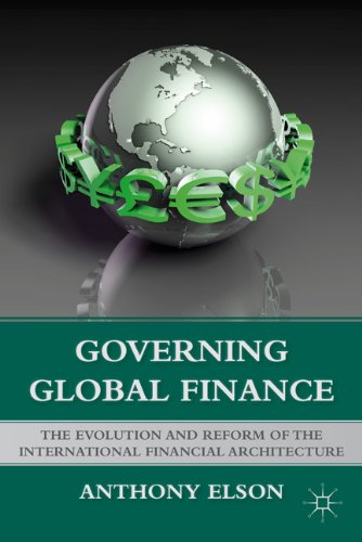 Governing Global Finance The Evolution And Reform Of The International Financial Architecture Anthony Elson