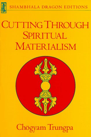 Cutting Through Spiritual Materialism Chogyam Trungpa