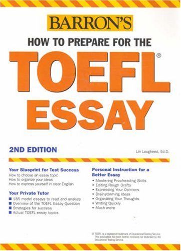 How To Prepare For The Toefl Essay Barrons How To Prepare For The Computerbased Toefl Essay 2nd Edition Lin Lougheed