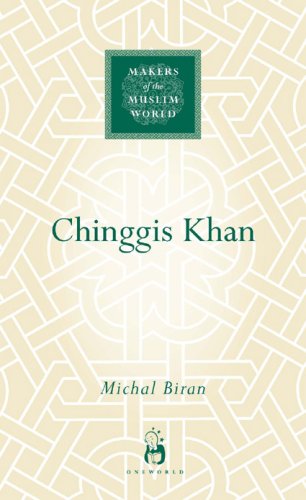 Chinggis Khan Makers Of The Muslim World Michal Biran