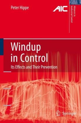 Windup In Control Its Effects And Their Prevention Advances In Industrial Control 1st Edition Peter Hippe