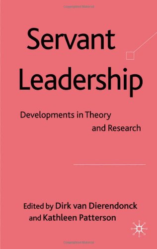 Servant Leadership Developments In Theory And Research Dirk Van Dierendonck