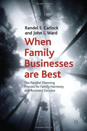 When Family Businesses Are Best The Parallel Planning Process For Family Harmony And Business Success Randel S Carlock