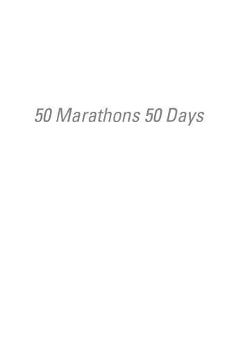 50 Marathons 50 Days The Secrets To Super Endurance Dean Karnazes