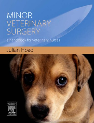 Minor Veterinary Surgery A Handbook For Veterinary Nurses 1st Edition Julian G Hoad Bvetmed Bschons Mrcvs