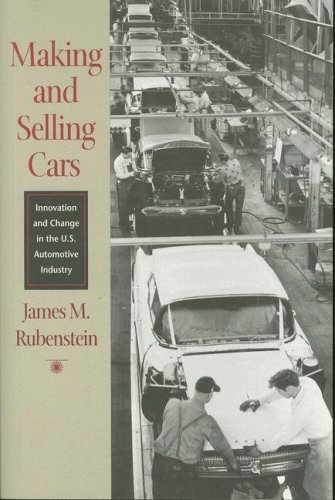 Making And Selling Cars Innovation And Change In The Us Automotive Industry 1st Edition James M Rubenstein