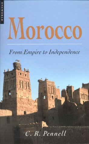 Morocco From Empire To Independence C R Pennell