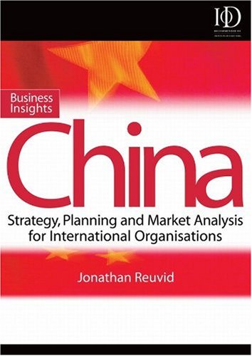 Business Insights China Practical Advice On Entry Strategy And Engagement Jonathan Reuvid
