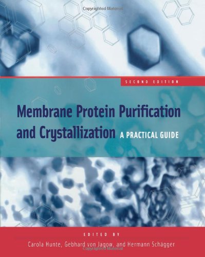 Membrane Protein Purification And Crystallization A Practical Guide 2nd Edition 2nd Edition Carola Hunte