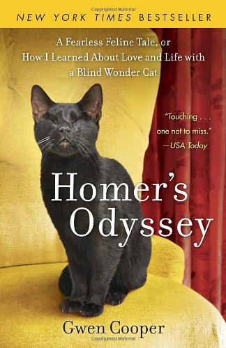 Homers Odyssey A Fearless Feline Tale Or How I Learned About Love And Life With A Blind Wonder Cat Reprint Gwen Cooper