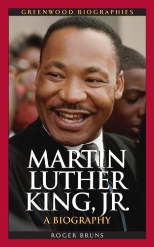 Martin Luther King Jr A Biography Greenwood Biographies Roger A Bruns