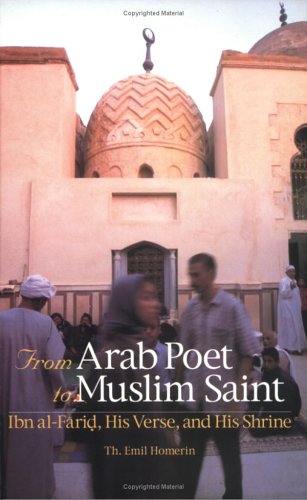 From Arab Poet To Muslim Saint Ibn Alfarid His Verse And His Shrine 2nd Edition Emil Homerin