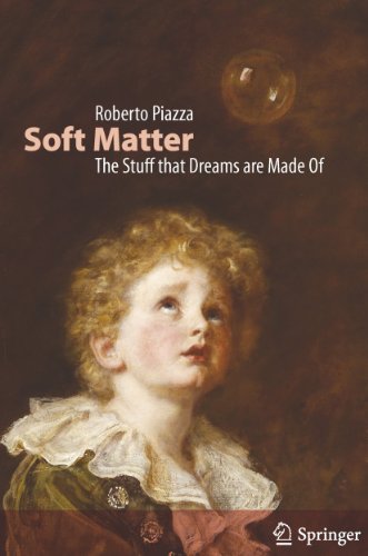 Soft Matter The Stuff That Dreams Are Made Of 1st Edition Roberto Piazza Auth