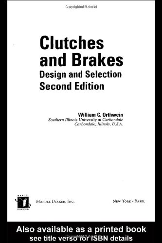 Clutches And Brakes Design And Selection Dekker Mechanical Engineering 2nd Edition William C Orthwein