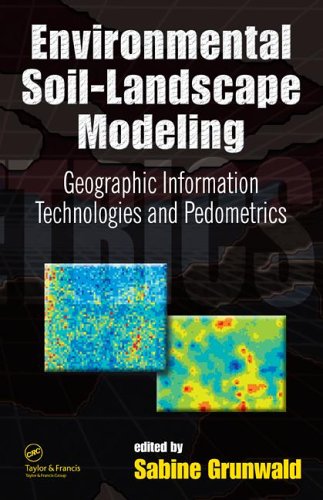 Environmental Soillandscape Modeling Geographic Information Technologies And Pedometrics Volume 111 Sabine Grunwald