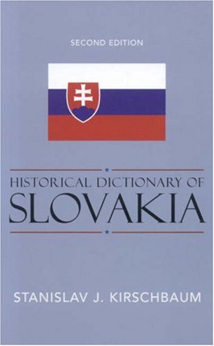 Historical Dictionary Of Slovakia Second Edition Stanislav J Kirschbaum