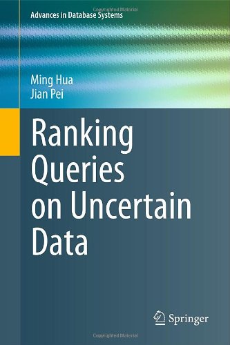 Ranking Queries On Uncertain Data 1st Edition Ming Hua Jian Pei Auth