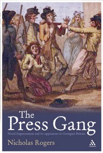 Press Gang Naval Impressment And Its Opponents In Georgian Britain Nicholas Rogers