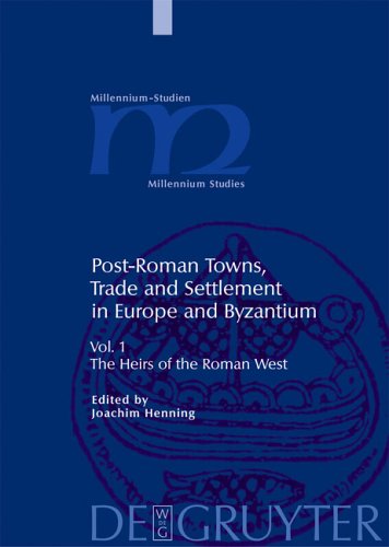 Postroman Towns Trade And Settlement In Europe And Byzantium The Heirs Of The Roman West Joachim Hennings Ed
