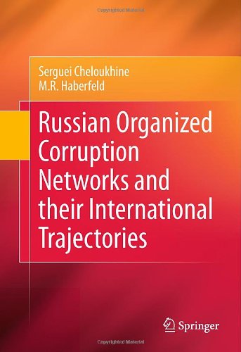 Russian Organized Corruption Networks And Their International Trajectories 1st Edition Serguei Cheloukhine