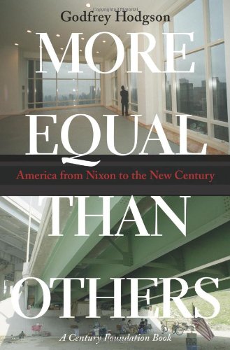 More Equal Than Others America From Nixon To The New Century Godfrey Hodgson