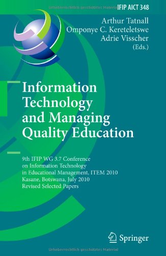 Information Technology And Managing Quality Education 9th Ifip Wg 37 Conference On Information Technology In Educational Management Item 2010 Kasane Botswana July 2630 2010 Revised Selected Papers 1st Edition Don Passey Auth