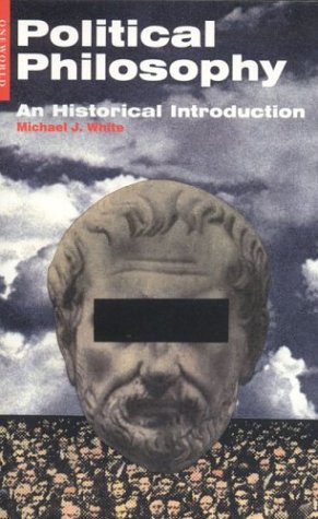 Political Philosophy An Historical Introduction Michael J White