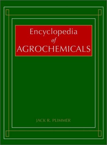 Encyclopedia Of Agrochemicals 3 Volume Set 1st Edition Jack R Plimmer