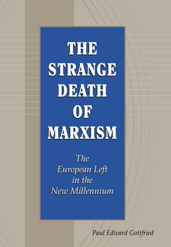 The Strange Death Of Marxism The European Left In The New Millennium 1st Edition Paul Edward Gottfried