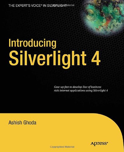 Introducing Silverlight 4 Experts Voice In Silverlight 1st Edition Ashish Ghoda