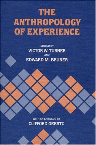 The Anthropology Of Experience 1st Victor W Turner Edward M Bruner
